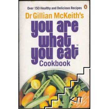 You Are What You Eat Cookbook: Over 150 Healthy and Delicious Recipes