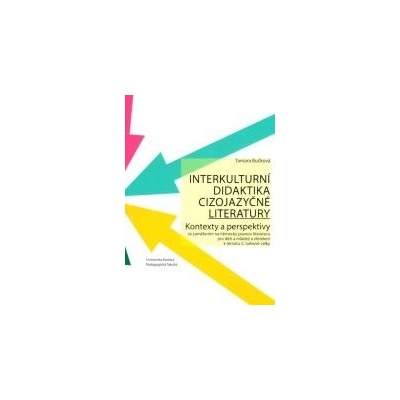 Interkulturní didaktika cizojazyčné literatury Kontexty a perspektivy - Bučková Tamara