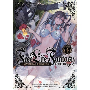 Free Life Fantasy Online: Immortal Princess (Light Novel) Vol. 4 | Sherry (ISBN: 9781685796334)
