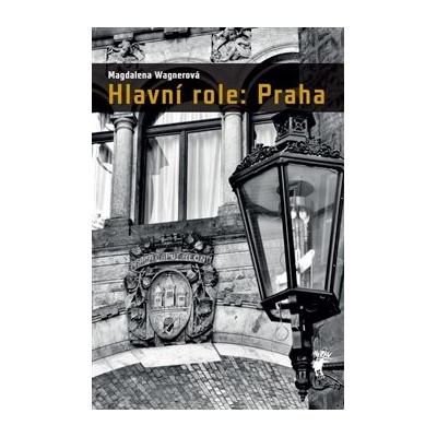 Hlavní role: Praha - Magdalena Wagnerová