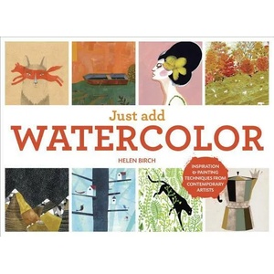 Just Add Watercolor | Helen Birch (ISBN: 9781607747574)