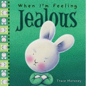 When I'm Feeling Jealous | Trace Moroney (ISBN: 9781760680633)