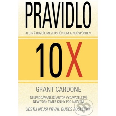 Cardone Grant: Pravidlo 10X Jediný rozdíl mezi úspěchem a neúspěchem Kniha