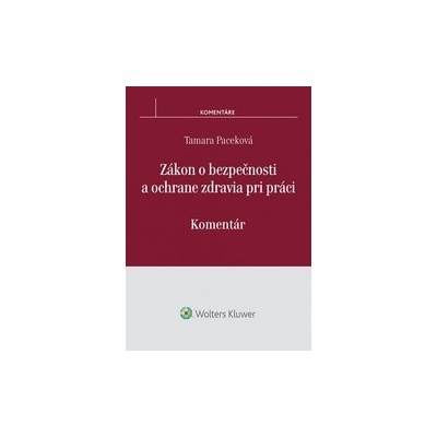 Zákon o bezpečnosti a ochrane zdravia pri práci - Komentár - Tamara Paceková