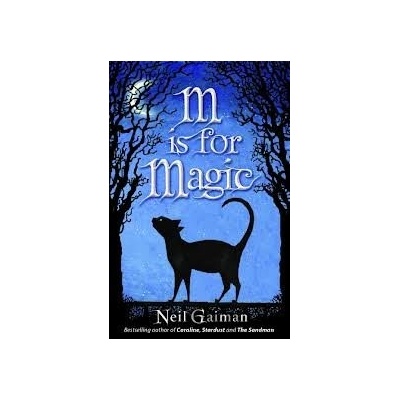 M is for Magic - Neil Gaiman