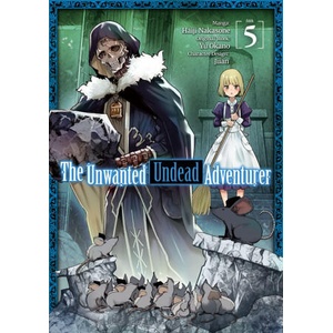 Unwanted Undead Adventurer (Manga): Volume 5 (ISBN: 9781718358249)