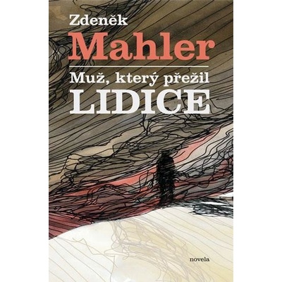 Muž, který přežil Lidice