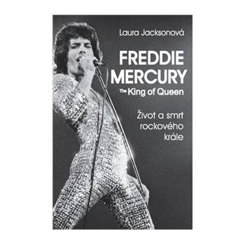 Freddie Mercury - The King of Queen - Laura Jacksonová