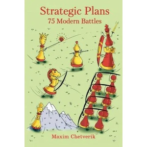 Strategic Plans: 75 Modern Battles | Maxim Chetverik (ISBN: 9785604176924)