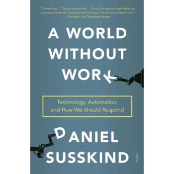 Image 1 of A World Without Work: Technology, Automation, and How We Should Respond | Daniel Susskind