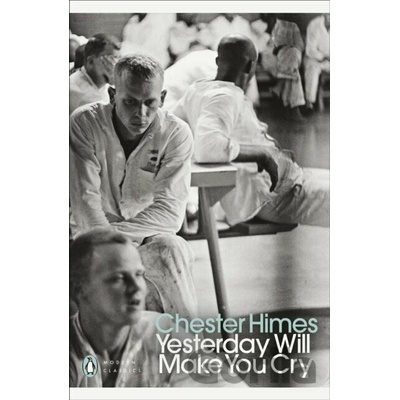 Yesterday Will Make You Cry - Chester Himes