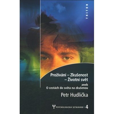 Prožívání - Zkušenost - Životní svět - Petr Hudlička