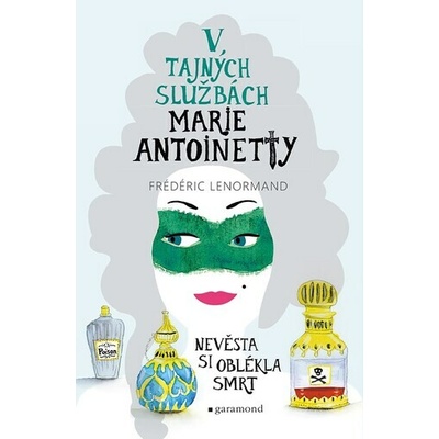 V tajných službách Marie Antoinetty Nevěsta si oblékla smrt - Frédéric Lenormand