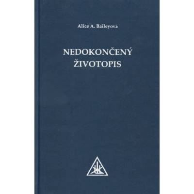 Nedokončený životopis - Alice A. Bailey