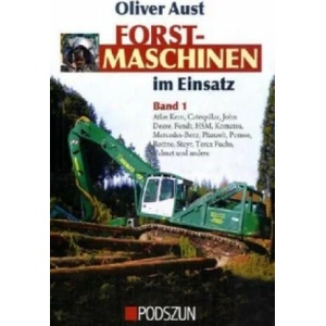 Atlas Kern, Caterpillar, John Deere, Fendt, HSM, Pfanzelt, Ponsse, Rottne, Steyr, Terex Fuchs, Valmet und andere | Oliver Aust (2007)