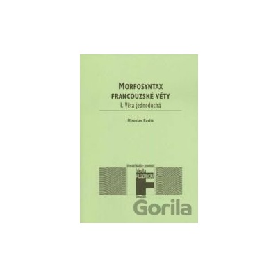Morfosyntax francouzské věty 1 Věta jednoduchá.