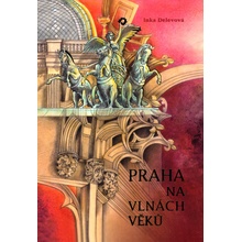 Praha na vlnách věků - Inka Delevová