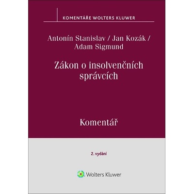 Zákon o insolvenčních správcích Komentář - Jan Kozák, Adam Sigmund, Antonín Stanislav