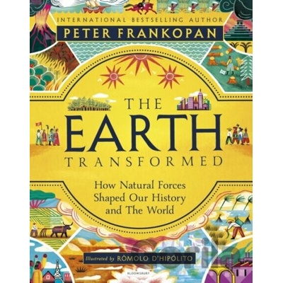 The Earth Transformed - Illustrated Edition - Professor Peter Frankopan