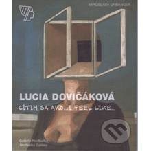 Lucia Dovičáková – Cítim sa ako.../I feel like... - Miroslava Urbanová