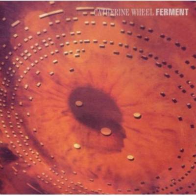 CATHERINE WHEEL: FERMENT CD