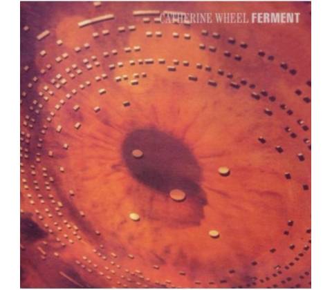 CATHERINE WHEEL: FERMENT CD