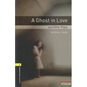 Oxford Bookworms Library: Level 1: : A Ghost in Love and Other Plays | Michael Dean (2008)