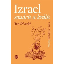 Izrael soudců a králů - Příběhy biblických vládců - Jan Divecký