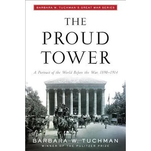 The Proud Tower | Barbara Wertheim Tuchman (ISBN: 9780345405012)