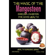 The Magic of the Mangosteen - Garcinia Cambogia for Good Health