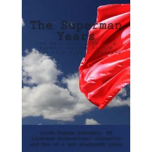 The Superman Years: the Emotional Life of a Parent Caring for a Child with Type 1 Diabetes | Linda Rupnow Buzogany MS Lpc, Gregg Mangan, Diane Rupno @Dianerupnowphotography Com (ISBN: 9781469986807)