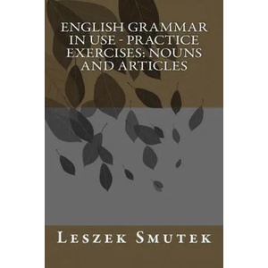 English Grammar in Use - Practice Exercises: Nouns and Articles (ISBN: 9781503084742)