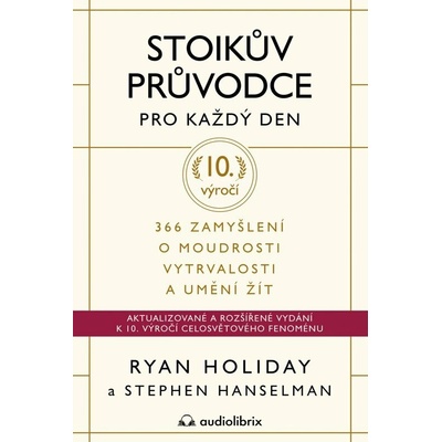 Stoikův průvodce pro každý den - 366 zamyšlení o moudrosti, vytrvalosti a umění žít (výroční edice)