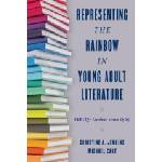 Rowman & Littlefield Representing the Rainbow in Young Adult Literature | Christine A. Jenkins, Michael Cart