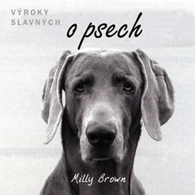Výroky slavných o psech - Milly Brown