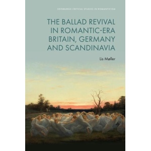 Ballad Revival in Romantic-era Britain, Germany and Scandinavia | Lis Moller (ISBN: 9781399548083)