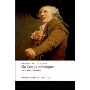 She Stoops to Conquer and Other Comedies | George Colman, David Garrick, Henry Fielding, Oliver Goldsmith, John O'Keefe (ISBN: 9780199553884)