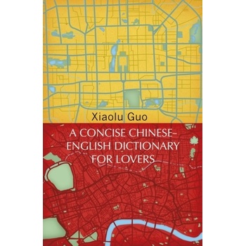 A Concise Chinese-English Dictionary for Lovers - Xiaolu Guo