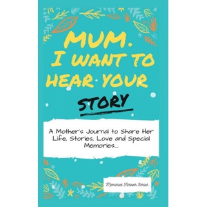 Mum, I Want To Hear Your Story | The Life Graduate Publishing Group (2020)