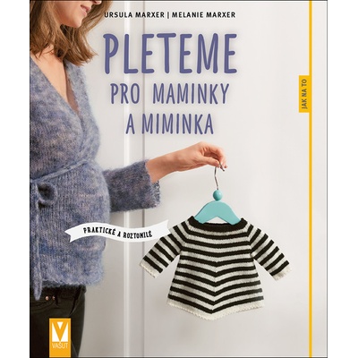 Pleteme pro maminky a miminka - Praktické a roztomilé