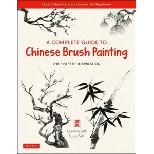 Complete Guide to Chinese Brush Painting (ISBN: 9780804854528)