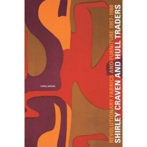 Shirley Craven and Hull Traders: Revolutionary Fabrics and Furniture 1957-1980 | Lesley Jackson (ISBN: 9781851496082)
