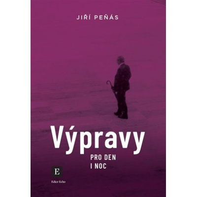 Výpravy pro den a noc - Jiří Peňás