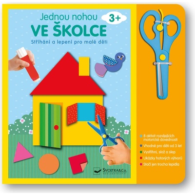 Jednou nohou ve školce: Stříhání a lepení pro malé děti 3+ - Svojtka&Co. – Hledejceny.cz