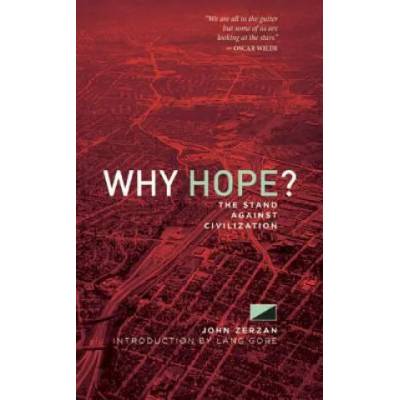 Why Hope? | John Zerzan