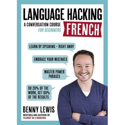 LANGUAGE HACKING FRENCH Learn how to speak French - right away - Lewis, Benny