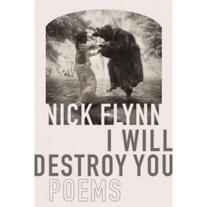 I Will Destroy You: Poems | Nick Flynn (ISBN: 9781644450024)
