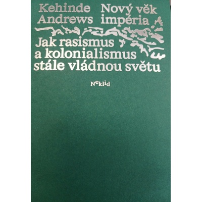 Nový věk impéria Jak rasismus a kolonialismus vládnou světu