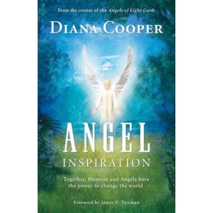 Angel Inspiration: Together, Humans and Angels Have the Power to Change the World | Diana Cooper, James F. Twyman (ISBN: 9781844091058)