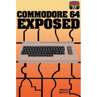 Commodore 64 Exposed | Bruce Bayley